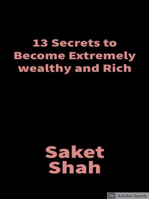 cover image of 13 Secrets to become extremely wealthy and Rich